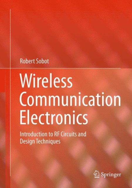 Robert Sobot - Wireless Communication Electronics, E-bok