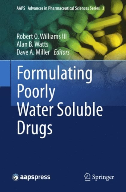 Dave A. Miller, Alan B. Watts, Robert O. Williams III - Formulating Poorly Water Soluble Drugs, E-bok