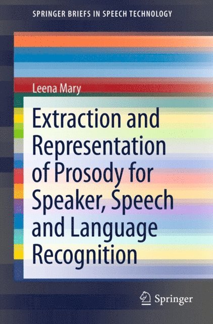 Leena Mary - Extraction and Representation of Prosody for Speaker, Speech and Language Recognition, E-bok