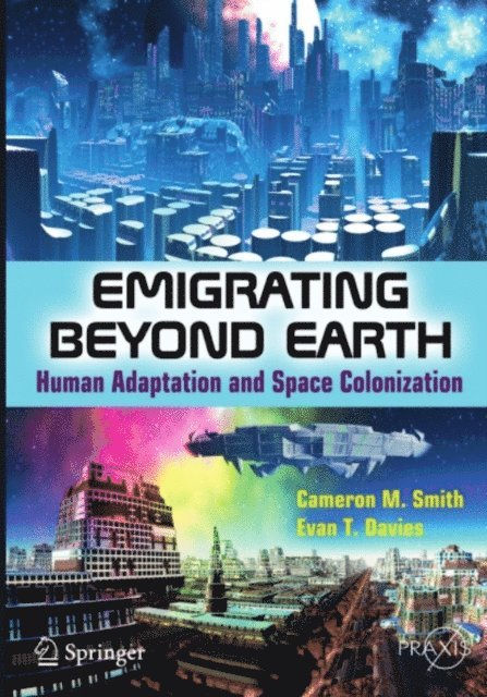 Evan T. Davies, Cameron M Smith - Emigrating Beyond Earth, E-bok
