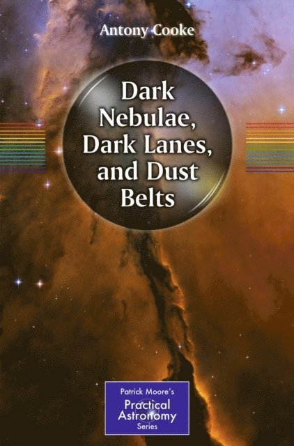 Antony Cooke - Dark Nebulae, Dark Lanes, and Dust Belts, E-bok
