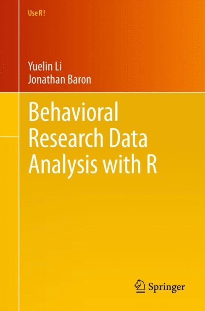Jonathan Baron, Yuelin Li - Behavioral Research Data Analysis with R, E-bok