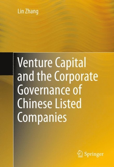 Lin Zhang - Venture Capital and the Corporate Governance of Chinese Listed Companies, E-bok