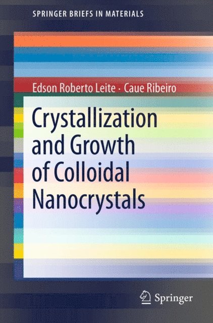 Caue Ribeiro, Edson Roberto Leite - Crystallization and Growth of Colloidal Nanocrystals, E-bok