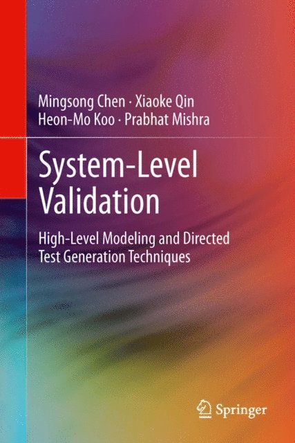 Prabhat Mishra, Heon-Mo Koo, Xiaoke Qin, Mingsong Chen - System-Level Validation, E-bok
