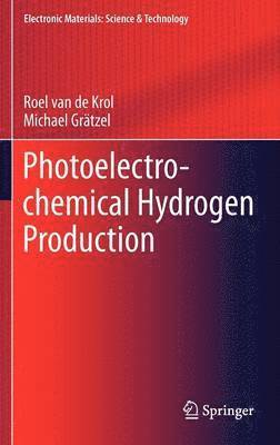 Photoelectrochemical Hydrogen Production av Roel van de Krol, Michael Grätzel, Roel Van De Krol