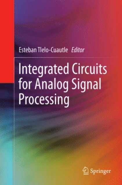 Esteban Tlelo-Cuautle - Integrated Circuits for Analog Signal Processing, E-bok