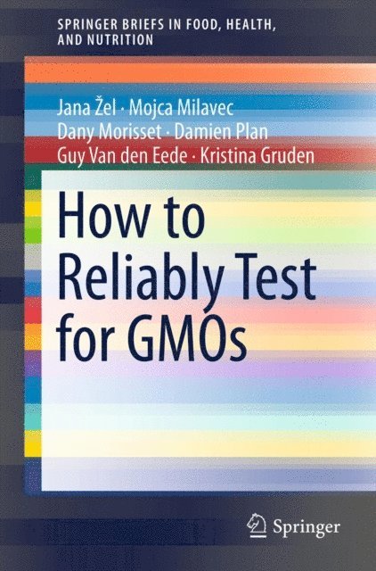 Kristina Gruden, Guy Van den Eede, Damien Plan, Dany Morisset, Mojca Milavec, Jana Zel - How to Reliably Test for GMOs, E-bok