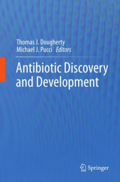 Michael J. Pucci, Thomas J. Dougherty - Antibiotic Discovery and Development, E-bok