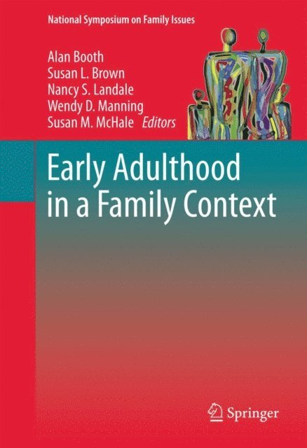 Susan M McHale, Wendy D. Manning, Nancy S Landale, Susan L. Brown, Alan Booth - Early Adulthood in a Family Context, E-bok