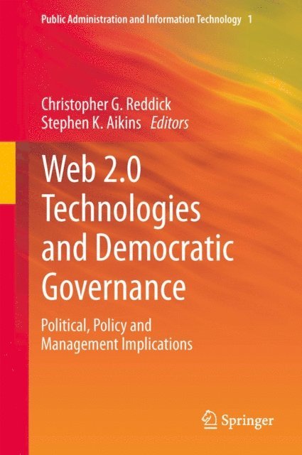 Stephen K. Aikins, Christopher G. Reddick - Web 2.0 Technologies and Democratic Governance, E-bok