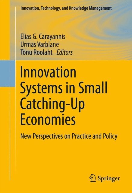 Tonu Roolaht, Urmas Varblane, Elias G. Carayannis - Innovation Systems in Small Catching-Up Economies, E-bok