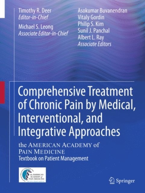 Albert L. Ray, Sunil J. Panchal, Philip S. Kim, Vitaly Gordin, Asokumar Buvanendran, Michael S Leong, Timothy R Deer - Comprehensive Treatment of Chronic Pain by Medical, Interventional, and Integrative Approaches, E-bok