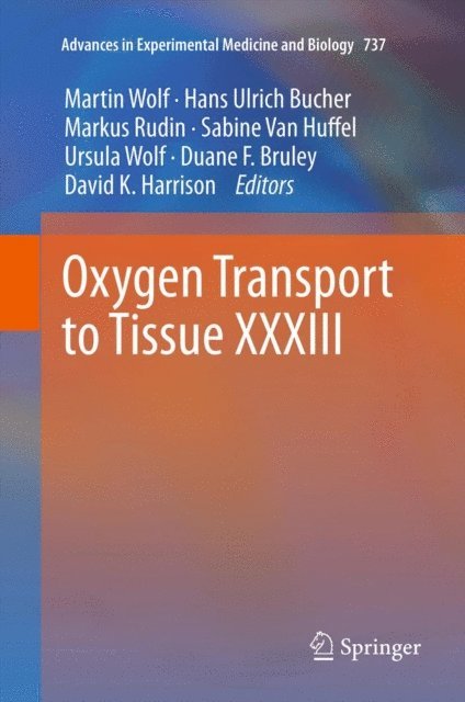David K. Harrison, Duane F. Bruley, Ursula Wolf, Sabine Van Huffel, Markus Rudin, Hans Ulrich Bucher, Martin Wolf - Oxygen Transport to Tissue XXXIII, E-bok