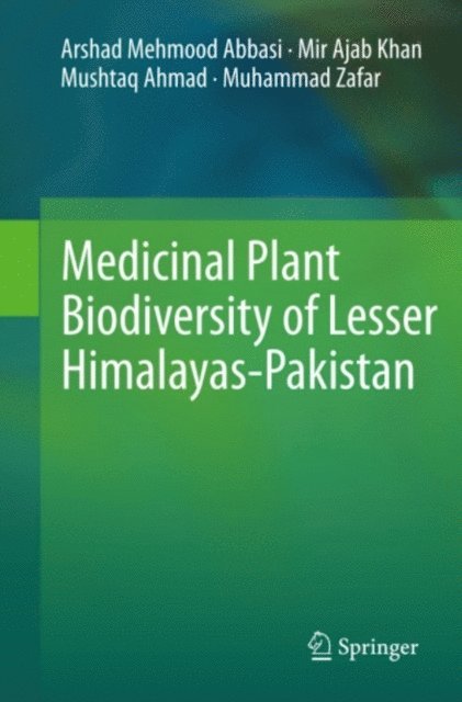 Muhammad Zafar, Mushtaq Ahmad, Mir Ajab Khan, Arshad Mehmood Abbasi - Medicinal Plant Biodiversity of Lesser Himalayas-Pakistan, E-bok