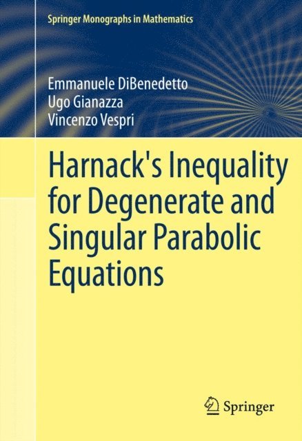 Vincenzo Vespri, Ugo Pietro Gianazza, Emmanuele DiBenedetto - Harnack's Inequality for Degenerate and Singular Parabolic Equations, E-bok