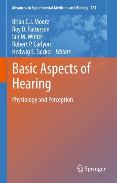 Hedwig E Gockel, Robert P. Carlyon, Ian M. Winter, Roy D. Patterson, Brian C.J. Moore - Basic Aspects of Hearing, E-bok