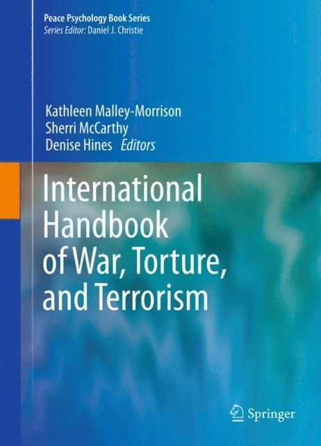 Denise Hines, Sherri McCarthy, Kathleen Malley-Morrison - International Handbook of War, Torture, and Terrorism, E-bok