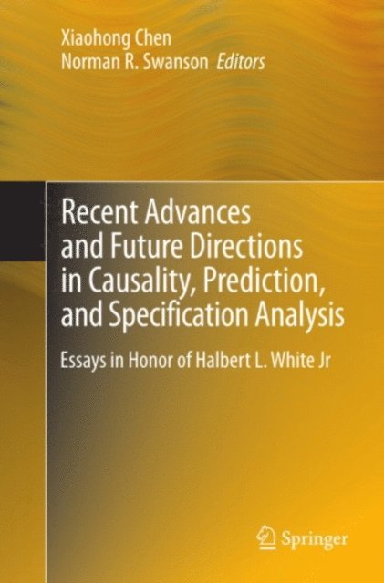 Norman R. Swanson, Xiaohong Chen - Recent Advances and Future Directions in Causality, Prediction, and Specification Analysis, E-bok