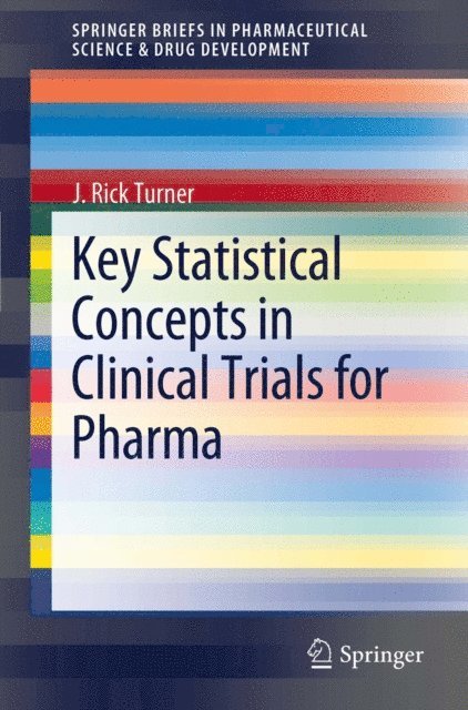 J. Rick Turner - Key Statistical Concepts in Clinical Trials for Pharma, E-bok