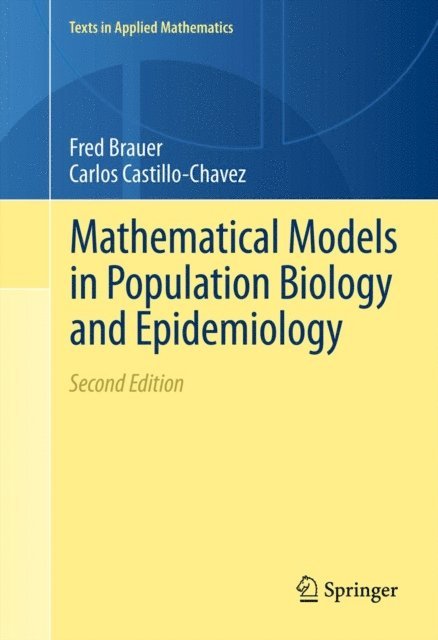 Carlos Castillo-Chavez, Fred Brauer - Mathematical Models in Population Biology and Epidemiology, E-bok