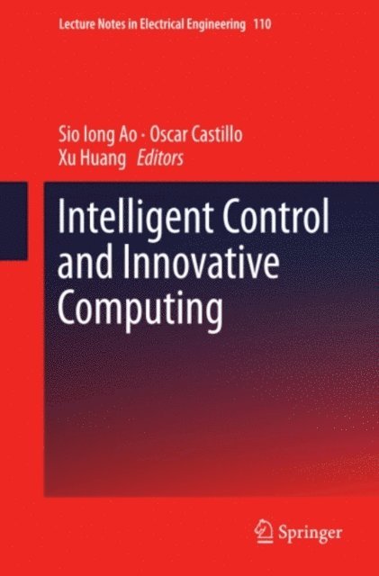 He Huang, Oscar Castillo, Sio Iong Ao - Intelligent Control and Innovative Computing, E-bok