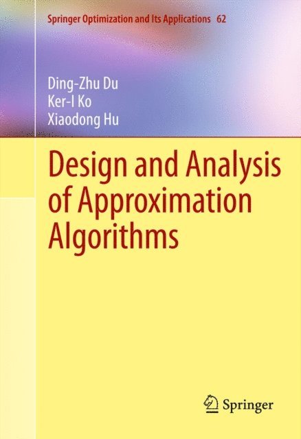 Xiaodong Hu, Ker-I Ko, Ding-Zhu Du - Design and Analysis of Approximation Algorithms, E-bok