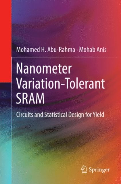 Mohab Anis, Mohamed Abu Rahma - Nanometer Variation-Tolerant SRAM, E-bok