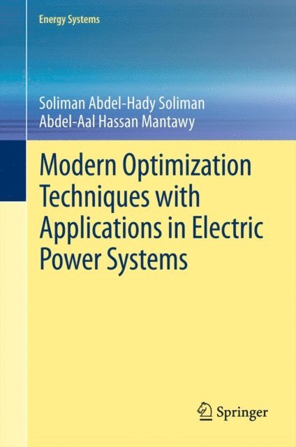 Abdel-Aal Hassan Mantawy, Soliman Abdel-Hady Soliman - Modern Optimization Techniques with Applications in Electric Power Systems, E-bok