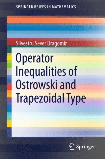 Silvestru Sever Dragomir - Operator Inequalities of Ostrowski and Trapezoidal Type, E-bok