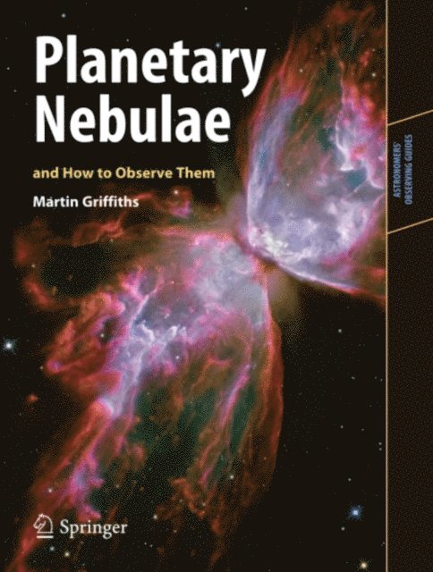 Martin Griffiths - Planetary Nebulae and How to Observe Them, E-bok