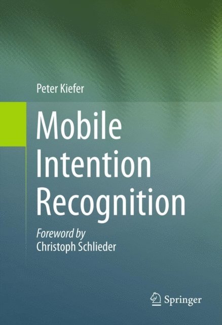 Peter Kiefer - Mobile Intention Recognition, E-bok