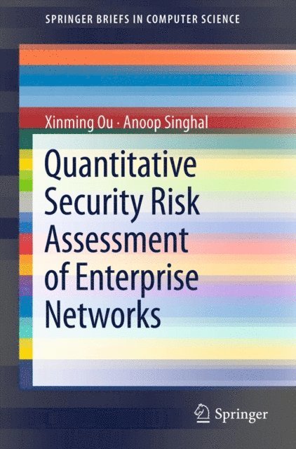 Anoop Singhal, Xinming Ou - Quantitative Security Risk Assessment of Enterprise Networks, E-bok
