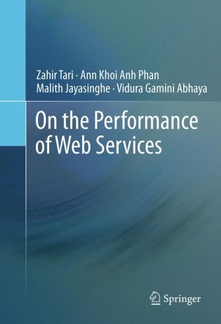 Vidura Gamini Abhaya, Malith Jayasinghe, Ann Khoi Anh Phan, Zahir Tari - On the Performance of Web Services, E-bok