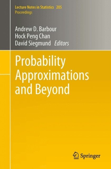 David Siegmund, Hock Peng Chan, Andrew Barbour - Probability Approximations and Beyond, E-bok