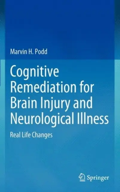 Marvin H Podd - Cognitive Remediation for Brain Injury and Neurological Illness, E-bok. Tillgänglighet: Lägg i varukorg