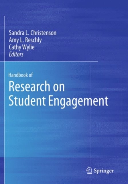 Cathy Wylie, Amy L. Reschly, Sandra L. Christenson - Handbook of Research on Student Engagement, E-bok