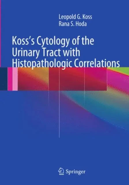 Rana S. Hoda, MD, FIAC, Leopold G. Koss, MD, FCRP - Koss's Cytology of the Urinary Tract with Histopathologic Correlations, E-bok. Tillgänglighet: Lägg i varukorg
