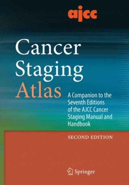 Mary Kay Washington, Alexander Olawaiye, Scott H. Kurtzman, Julio Garcia-Aguilar, David R. Byrd, Carolyn C. Compton - AJCC Cancer Staging Atlas, E-bok