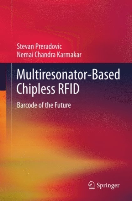 Nemai Chandra Karmakar, Stevan Preradovic - Multiresonator-Based Chipless RFID, E-bok