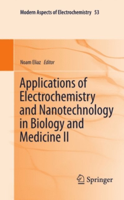 Noam Eliaz - Applications of Electrochemistry and Nanotechnology in Biology and Medicine II, E-bok