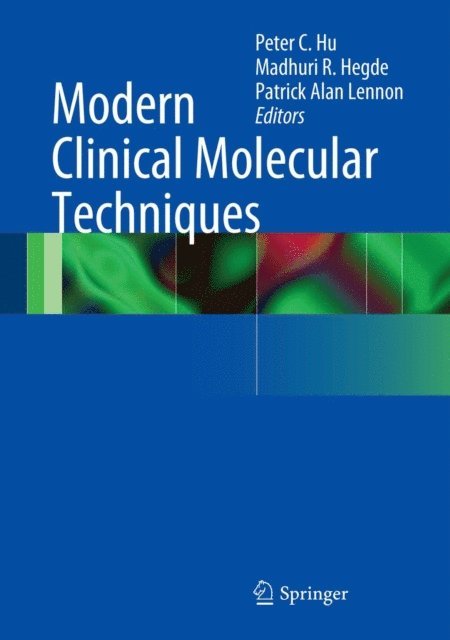 Patrick Alan Lennon, Madhuri Hegde, Peter Hu - Modern Clinical Molecular Techniques, E-bok