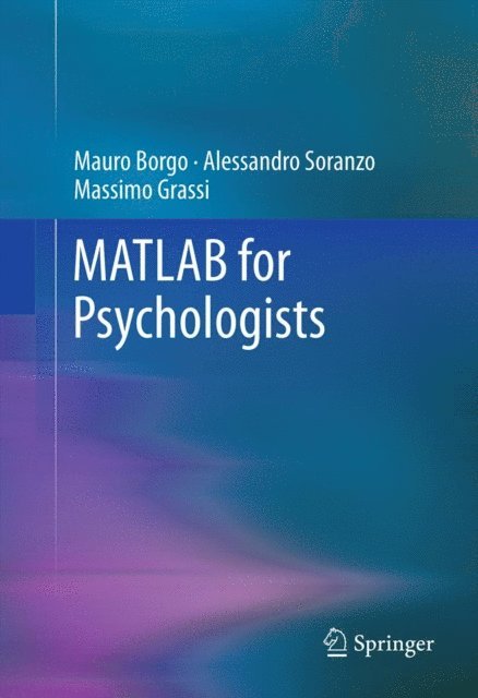 Massimo Grassi, Alessandro Soranzo, Mauro Borgo - MATLAB for Psychologists, E-bok