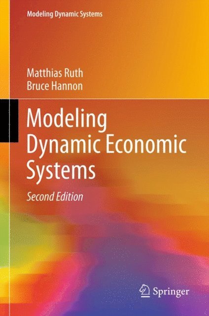 Bruce Hannon, Matthias Ruth - Modeling Dynamic Economic Systems, E-bok