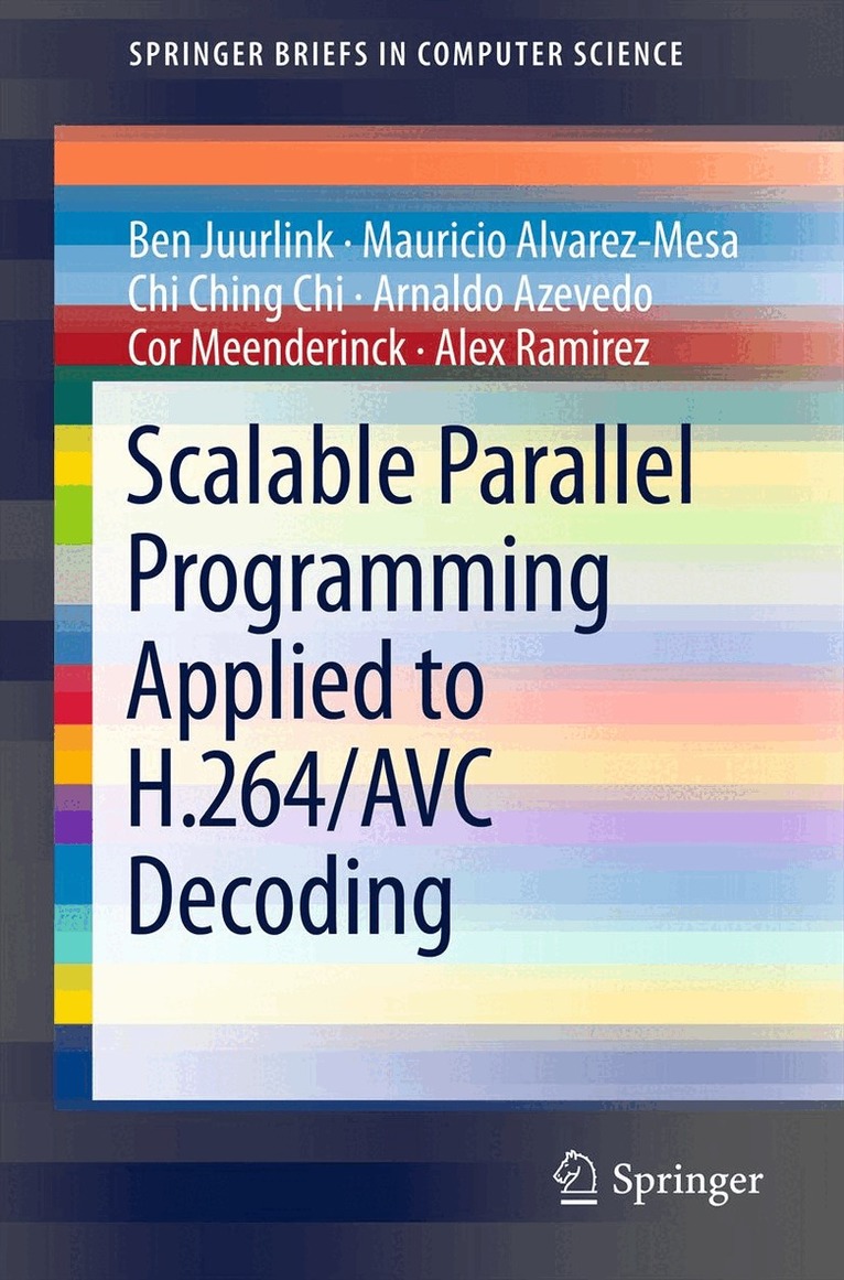 Ben Juurlink, Mauricio Alvarez-Mesa, Chi Ching Chi, Arnaldo Azevedo, Cor Meenderinck, Alex Ramirez - Scalable Parallel Programming Applied to H.264/AVC Decoding, Häftad