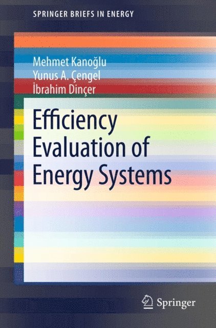 Ibrahim DinCer, Yunus A. Cengel, Mehmet Kanoglu - Efficiency Evaluation of Energy Systems, E-bok