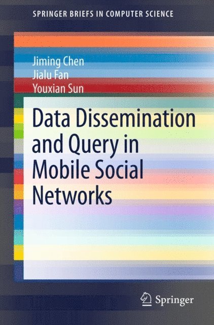 Youxian Sun, Jialu Fan, Jiming Chen - Data Dissemination and Query in Mobile Social Networks, E-bok