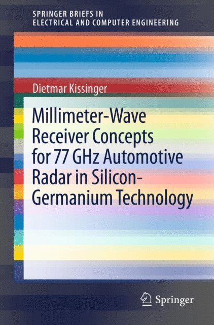 Dietmar Kissinger - Millimeter-Wave Receiver Concepts for 77 GHz Automotive Radar in Silicon-Germanium Technology, E-bok