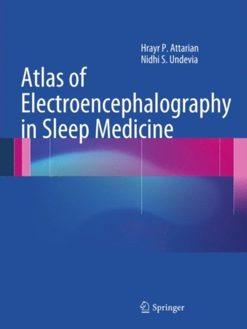 Nidhi S Undevia, Hrayr P. Attarian - Atlas of Electroencephalography in Sleep Medicine, E-bok
