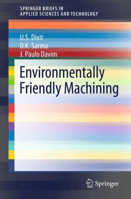 J. Paulo Davim, D.K. Sarma, U.S. Dixit - Environmentally Friendly Machining, E-bok